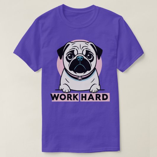 Arbeite Hart Pug T-Shirt (Design vorne)