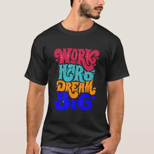 arbeite hart, träume groß T-Shirt (Vorderseite)