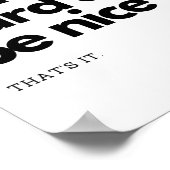 Arbeite hart und sei nett. Das ist es. Poster (Ecke)
