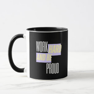 Arbeite hart und sei stolz, Inspirierend, Motivati Tasse