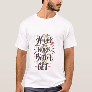 Arbeite Härter, Werde Besser T-Shirt