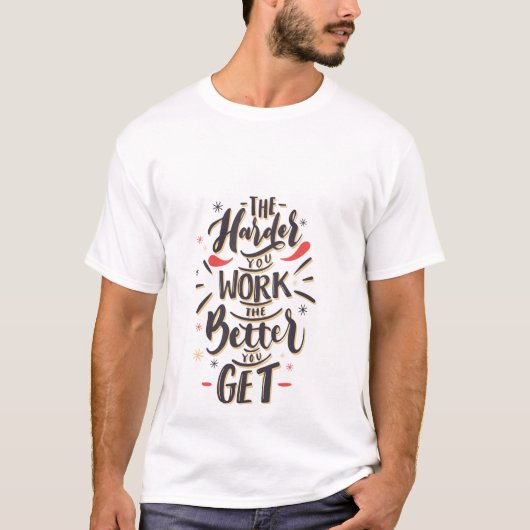 Arbeite Härter, Werde Besser T-Shirt (Vorderseite)