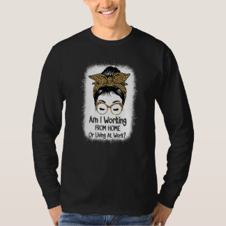 Arbeite ich von Zuhause oder lebe am arbeiten von T-Shirt