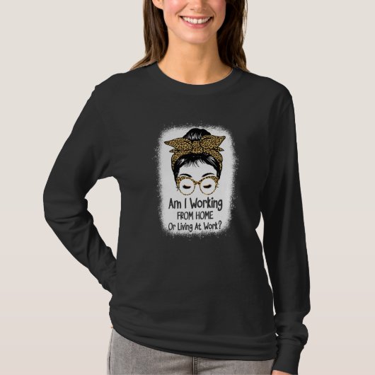 Arbeite ich von Zuhause oder lebe am arbeiten von T-Shirt (Vorderseite)