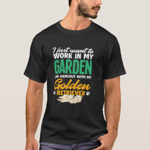 Arbeite in meinem Garten Golden Retriever Gärtner  T-Shirt