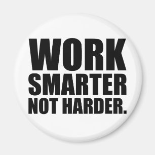 Arbeite schlauer, nicht härter Motivierend Magnet