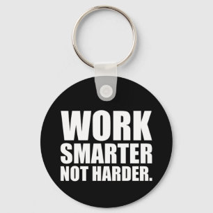 Arbeite schlauer, nicht härter Motivierend Schlüsselanhänger
