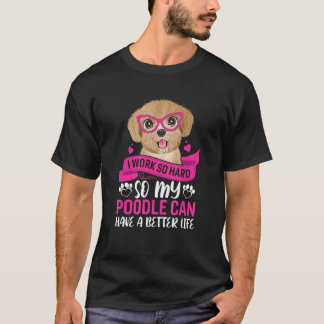 Arbeite so hart für meinen Pudel-Hundebesitzer Gra T-Shirt