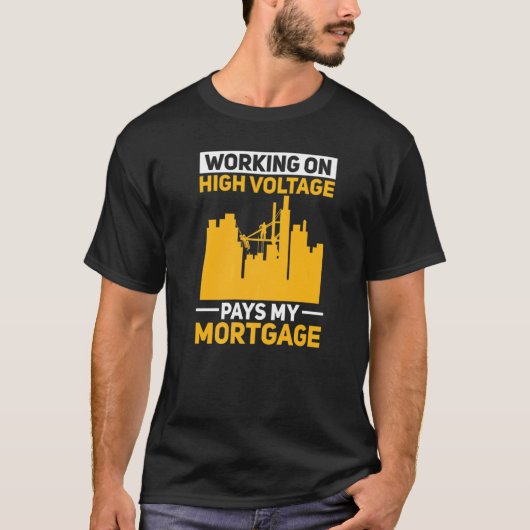 Arbeiten an Hochspannungen bezahlt meine Hypothek T-Shirt (Vorderseite)