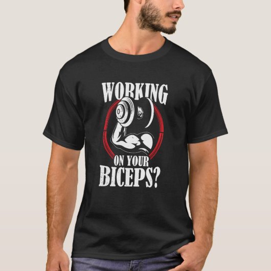 Arbeiten an Ihren Biceps Workout-Redewendungen Mus T-Shirt (Vorderseite)