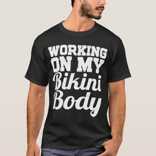 Arbeiten an meinem Bikini-Körpertraining T-Shirt (Vorderseite)