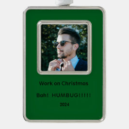 Arbeiten an Weihnachten Sarcastic Gerahmt Ornament Rahmen-Ornament Silber