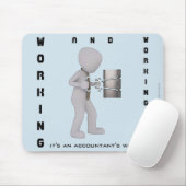 "Arbeiten & Arbeiten: Es ist der Weg des Buchhalte Mousepad (Mit Mouse)