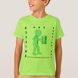 "Arbeiten & Arbeiten: Es ist der Weg des Buchhalte T-Shirt