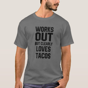 Arbeiten aus, aber eindeutig Lieben Tacos Funny Ta T-Shirt