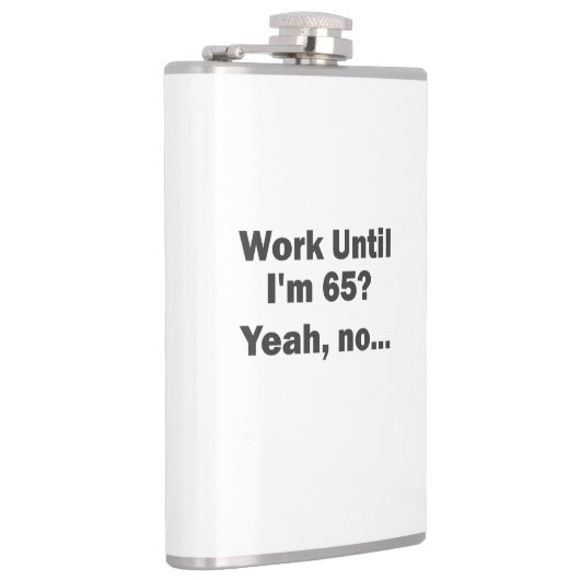 Arbeiten bis ich 65 bin? Ja, nein.. Flachmann (Rechts)
