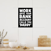 Arbeiten, bis Ihr Bankkonto Sie Daddy anruft Poster (Küche)