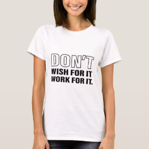 Arbeiten für den Erfolg Lebenstipps Zitat Kunst Co T-Shirt