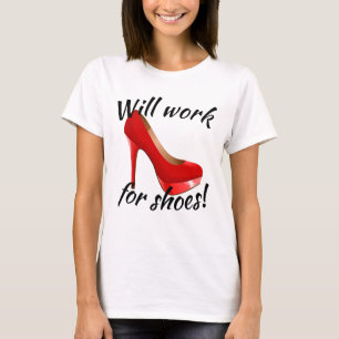 Arbeiten für High Heels Shoes T-Shirt