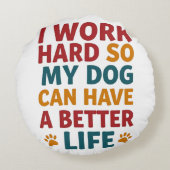 Arbeiten für meinen Hund Rundes Kissen (Rückseite)