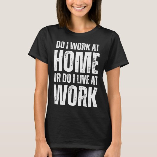 Arbeiten ich von zu Hause aus oder lebe ich bei de T-Shirt (Vorderseite)