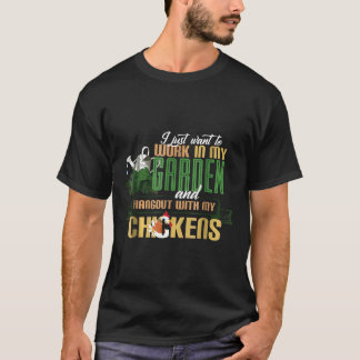 Arbeiten In Meinem Garten Mit Meinen Hühnern Garte T-Shirt