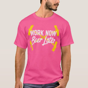 Arbeiten jetzt Biere später Barbell Gewicht Hubzug T-Shirt