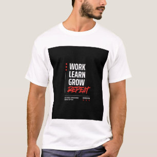 ARBEITEN, LERNEN, WACHSEN. TEXT GEDRUCKTES T-SHIRT