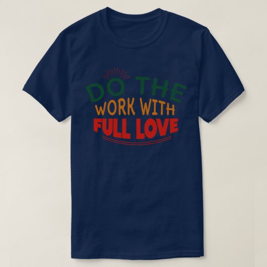Arbeiten mit der Liebe T-Shirt (Design vorne)