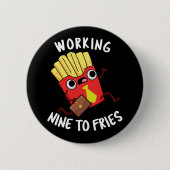Arbeiten neun an Fries Funny Fries Pun Dark BG Button (Vorderseite)