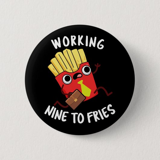 Arbeiten neun an Fries Funny Fries Pun Dark BG Button (Vorderseite)