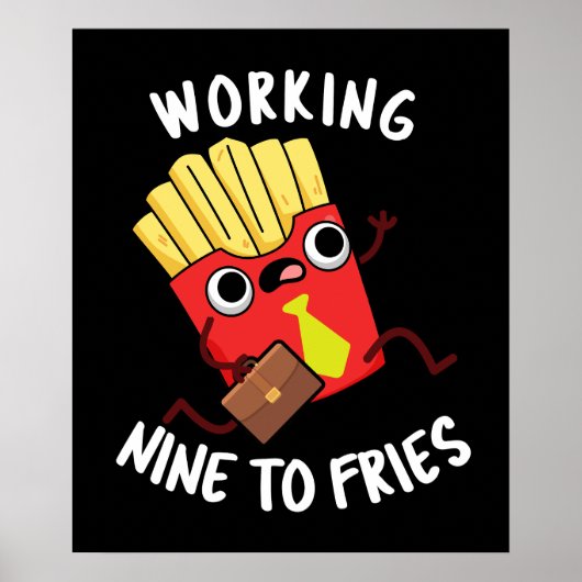 Arbeiten neun an Fries Funny Fries Pun Dark BG Poster (Vorne)