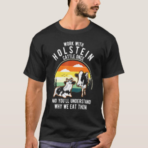 Arbeiten Rinder einmal verstehen, warum sie Kuh Ho T-Shirt
