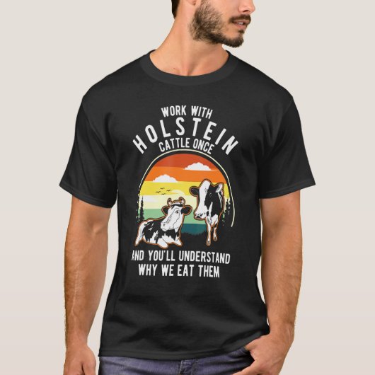 Arbeiten Rinder einmal verstehen, warum sie Kuh Ho T-Shirt (Vorderseite)