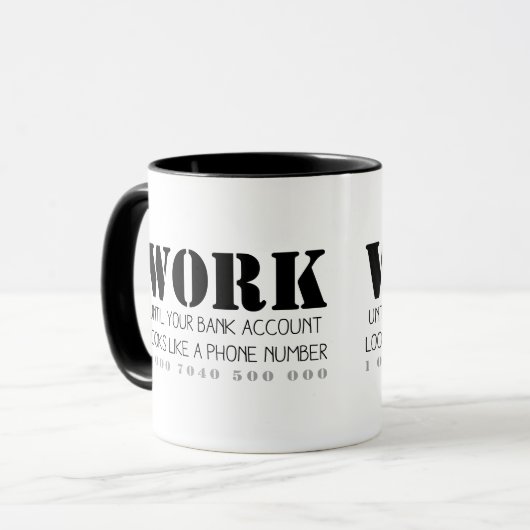 Arbeiten Sie bis Ihr Bankkonto... Tasse (Vorderseite Links)