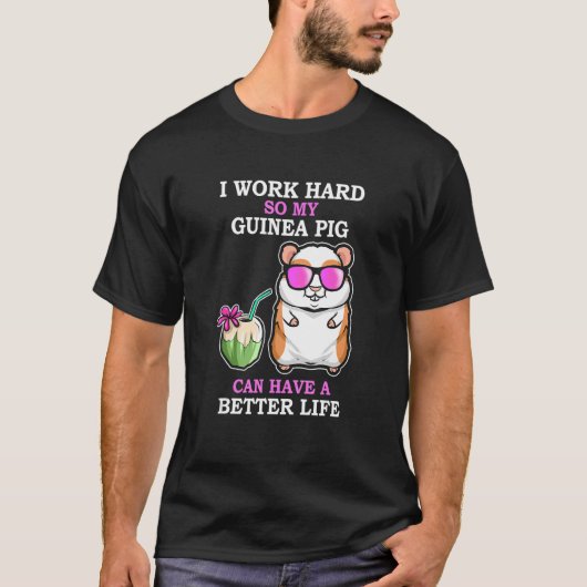 Arbeiten Sie hart, damit Guinea Schwein eine besse T-Shirt (Vorderseite)