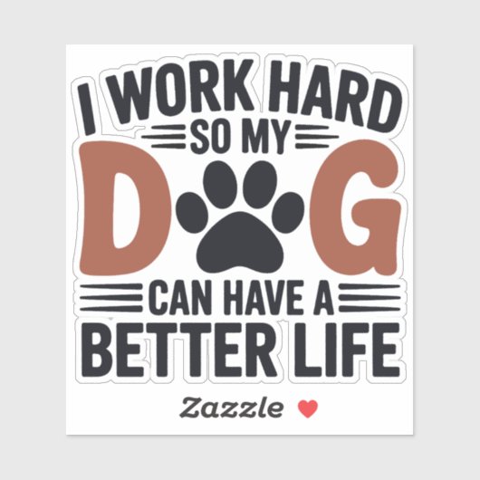 Arbeiten Sie hart, damit mein Hund besser lebt - S Aufkleber (Blatt)