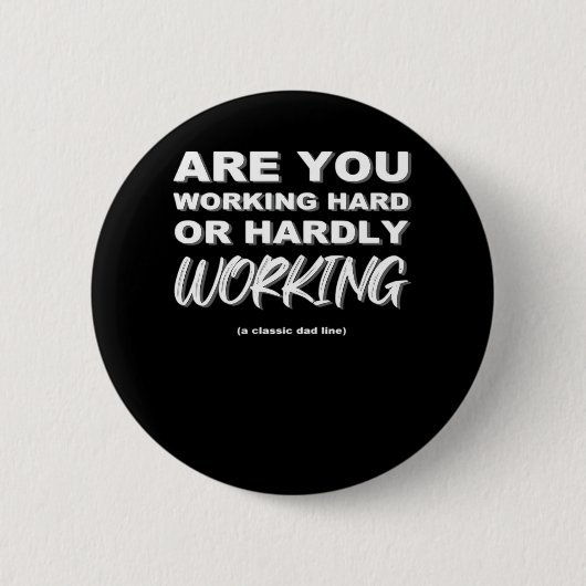 Arbeiten Sie hart oder arbeiten Sie kaum aktiv Button (Vorderseite)
