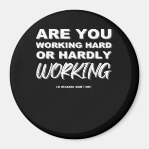 Arbeiten Sie hart oder arbeiten Sie kaum aktiv Magnet