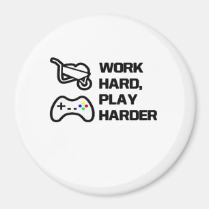 Arbeiten Sie hart, spielen Sie so hart Statement D Magnet
