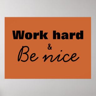 Arbeiten Sie hart und seien Sie nett drucken Poster