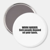 Arbeiten Sie härter. Kranke Menschen sind von Ihre Magnet (Vorderseite/Rückseite)