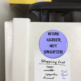 Arbeiten Sie härter, nicht schlauer Magnet