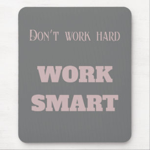 Arbeiten Sie nicht hart an klugen motivierend Text Mousepad