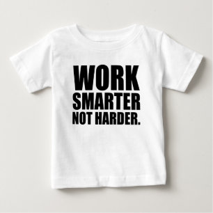 Arbeiten Sie schlauer, nicht härter Motivierend Baby T-shirt