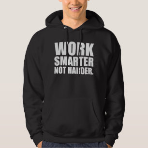 Arbeiten Sie schlauer, nicht härter Motivierend Hoodie