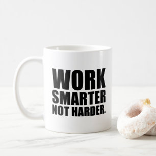 Arbeiten Sie schlauer, nicht härter Motivierend Kaffeetasse