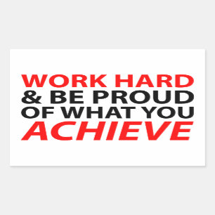 Arbeiten Sie schwer und seien Sie stolz, was Sie Rechteckiger Aufkleber