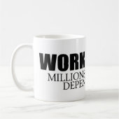 Arbeiten Sie schwerer, weil Millionen auf Kaffeetasse (Links)