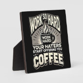 Arbeiten Sie so hart, dass Ihre Hasser Ihnen Kaffe Fotoplatte (Vorderseite)